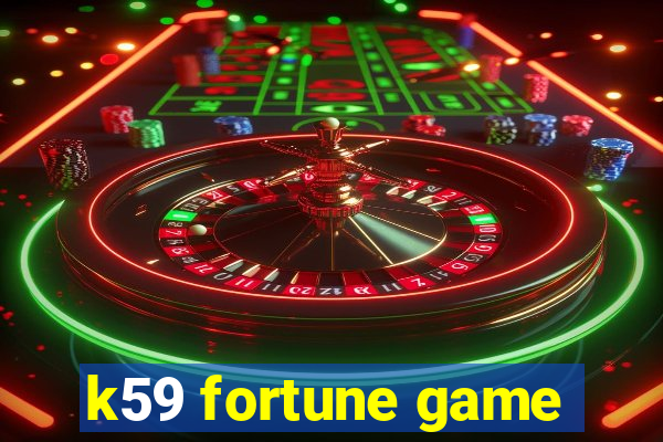 k59 fortune game